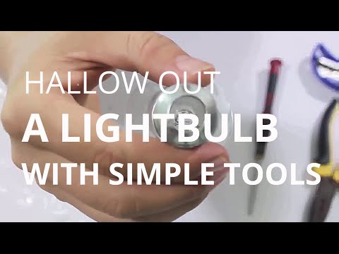 How to hallow out a light bulb with simple tools