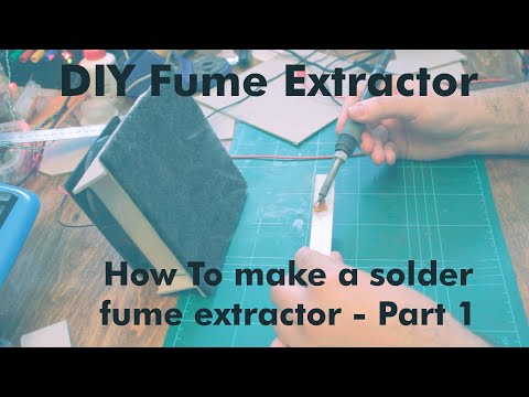 How to make a Fume Extractor - Part 1