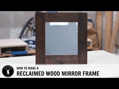 How to make a reclaimed wood mirror frame