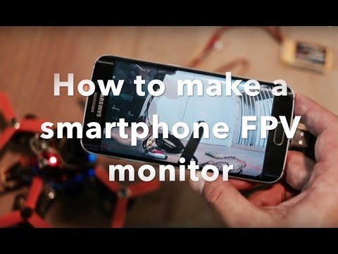 How to make a smartphone FPV monitor