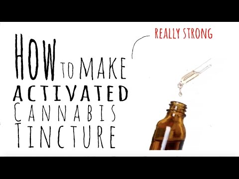 How to make activated Cannabis Tincture