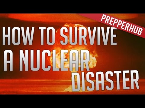 How to survive a nuclear disaster.