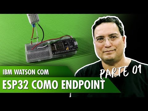 IBM Watson com ESP32 como Endpoint - Pt1