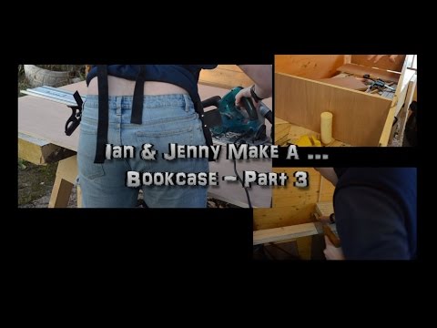 Ian &amp;amp; Jenny Make A Bookcase - Part 3