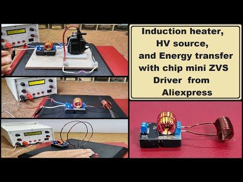 Induction heater, HV source, and wireless Energy transfer with chip mini ZVS Driver from Aliexpress