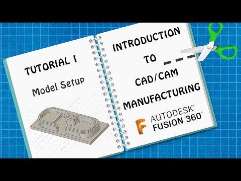 Intro to CAD/CAM | Fusion 360 | Tutorial 1 | Model Setup