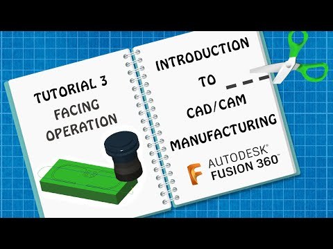 Intro to CAD/CAM | Fusion 360 | Tutorial 3 | Facing Operation