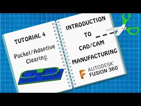 Intro to CAD/CAM | Fusion 360 | Tutorial 4 | Pocket/Adaptive Clearing Operation