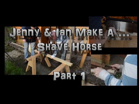 Jenny &amp;amp; Ian Make A ... Shave Horse - Part 1