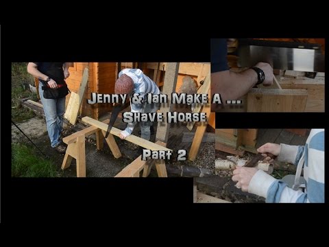 Jenny &amp;amp; Ian Make a Shave Horse - Part 2