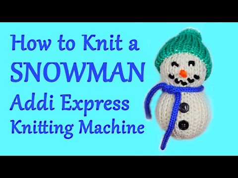 Knit a Snowman on your Addi Knitting Machine / Yay For Yarn