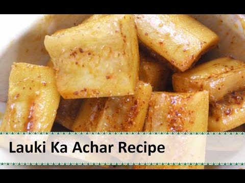 Lauki Ka Achar | Bottle Gourd Pickle Recipe by Healthy Kadai