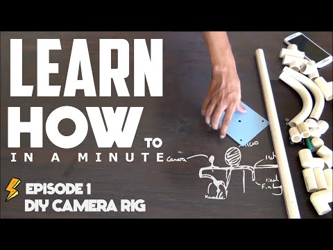 Learn How To In A Minute - DIY Camera Rig - Learn How To In A Minute