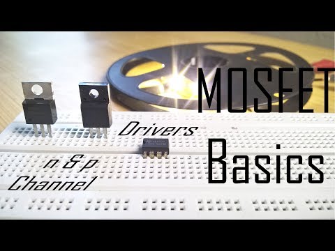 MOSFET Basics || n &amp;amp; p Channel MOSFETs || MOSFET Drivers