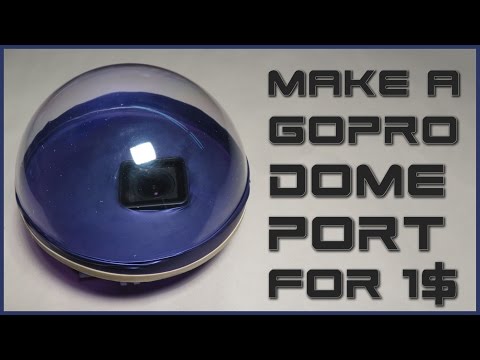 Make a GoPro Dome Port for less than 1$