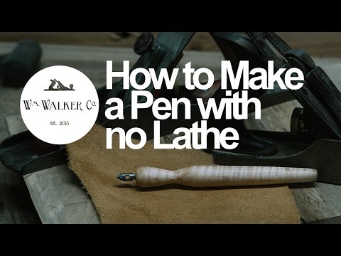 Make a Pen with no Lathe