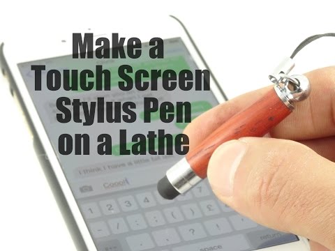 Make a Touch Screen Stylus Pen on a Lathe