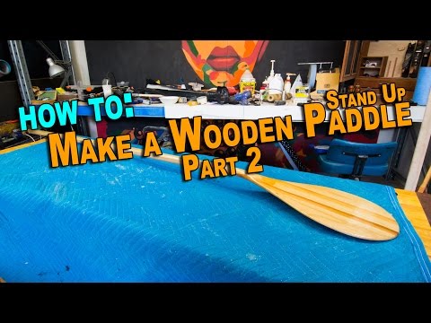 Make a Wooden SUP Paddle: Part 2 of 2 - Shaping the blade and finish