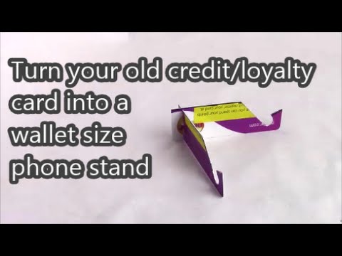 Make a phone stand from an old credit/loyalty card