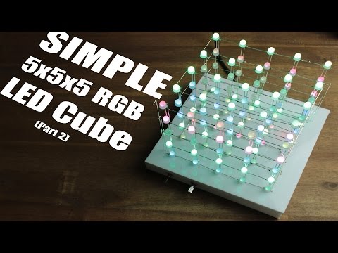 Make your own SIMPLE 5x5x5 RGB LED Cube (Part 2)