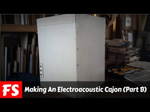 Making An Electroacoustic Cajon - Part B (FS Woodworking)