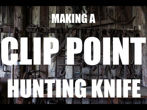 Making a Clip Point Hunting Knife