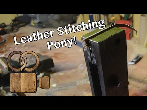 Making a Leather Stitching Pony