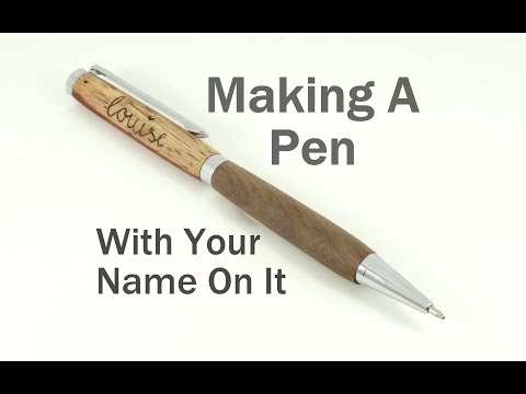 Making a Pen With Your Name On It