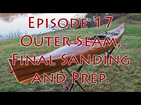 Making a Strip Built Kayak - Outer Seam, Final Sanding and Prep - E17