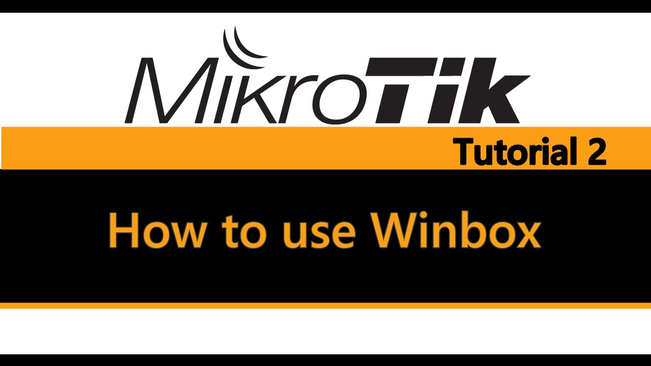 MikroTik Tutorial 2 - How to use Winbox.jpg