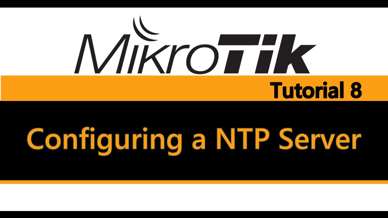 MikroTik Tutorial 8 - Configuring a NTP Server.jpg