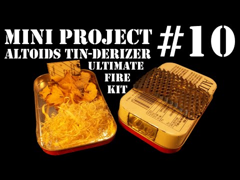 Mini Project #10: Altoids Tin-Derizer - Ultimate Fire Kit