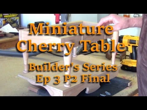 Miniature Cherry Table - Builder's Series Ep. 3 P2 Final (Thanks to Gordon Rock!)