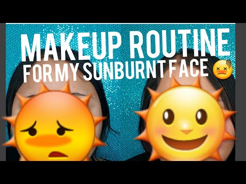 My makeup routine for my sunburnt skin