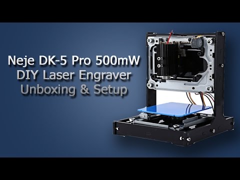 Neje DK - 5 Pro 500mW DIY Laser Engraver Unboxing And Setup