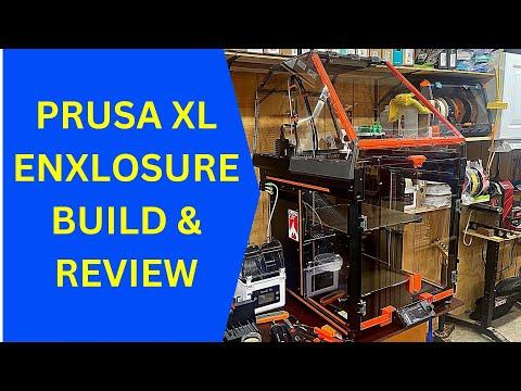 PRUSA XL ENCLOSURE ASSEMBLY and REVIEW