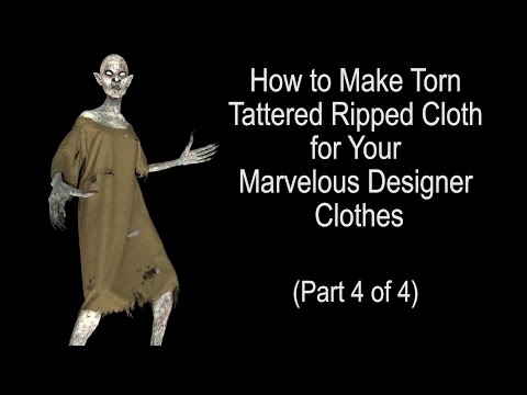 Part 4: Marvelous Designer Tutorials: Torn 3D Zombie Clothing