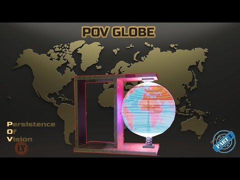 Persistance Of Vision - POV GLOBE PART 1