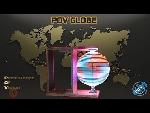 Persistance Of Vision - POV GLOBE PART 2