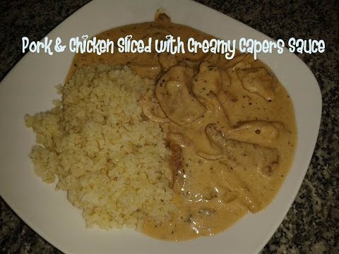 Pork &amp;amp; Chicken sliced with creamy Capers Sauce recipe