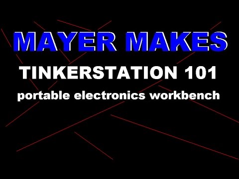 Portable electronics workbench - TINKERSTATION 101 by Mayer makes