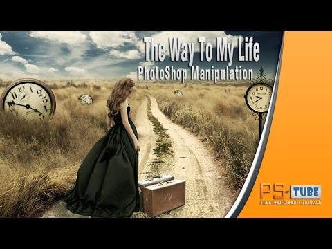 Ps-tube | The Way to My Life - Photoshop manipulation tutorial