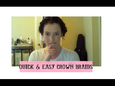 Quick and Easy Crown Braids