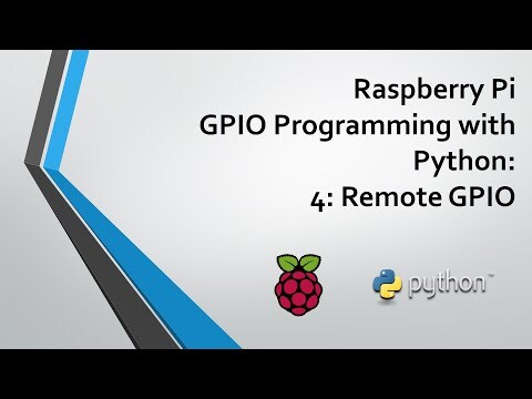 Raspberry Pi GPIO Programming with Python - Part 4: Remote GPIO