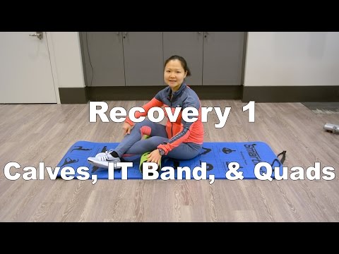 Recovery Series 1- Foam Rolling Calves, IT Band, &amp;amp; Quads (SMR)