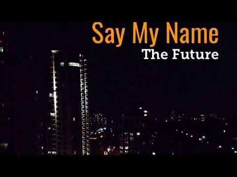 Say My Name The Future