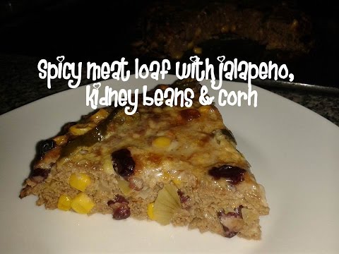 Spicy meat loaf with jalapeno, kidney beans &amp;amp; corn recipe