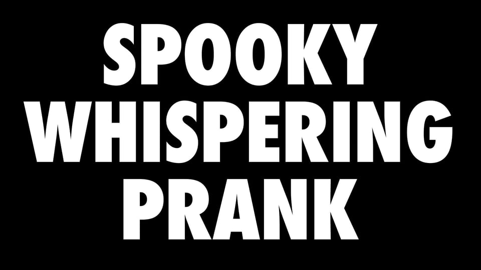 Spooky Whispering Prank