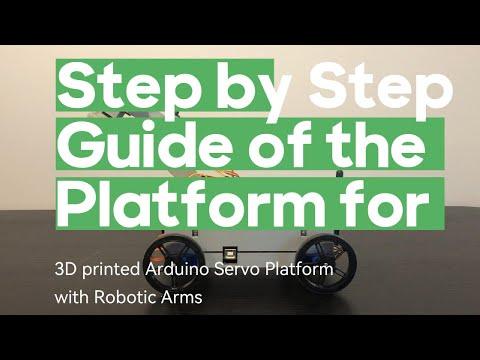 Step by Step Guide of the Platform for 3D Printed Arduino Servo Platform with Robotic Arm