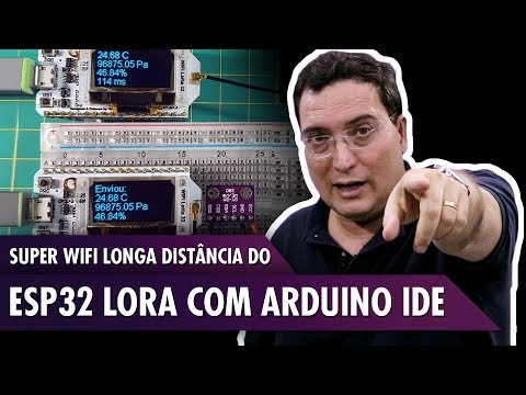 Super WiFi Longa Dist&acirc;ncia do ESP32 LoRa com Arduino IDE